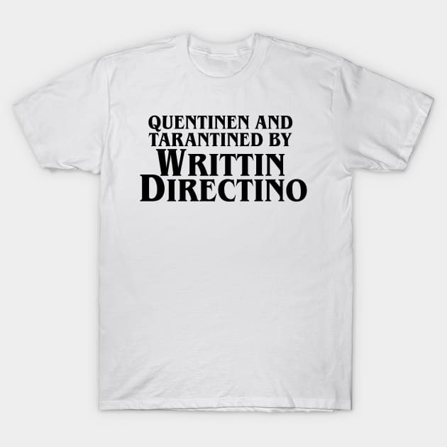 Quentinen and Tarantined by WRITTIN DIRECTINO T-Shirt by artsylab